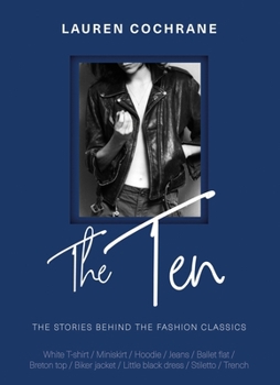 Hardcover The Ten: How Any Why We Wear the Fashion Classics Book