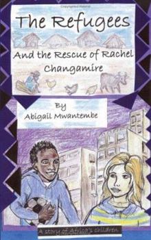 The Refugees and the Rescue of Rachel Changamire