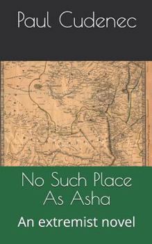 Paperback No Such Place as ASHA: An Extremist Novel Book