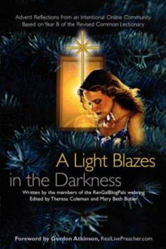 Paperback A Light Blazes in the Darkness: Advent Devotionals from an Intentional Online Community Book