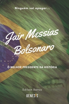 Paperback Jair Messias Bolsonaro: O melhor presidente da História [Portuguese] Book