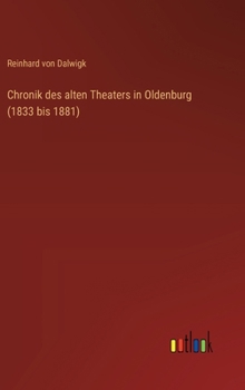 Hardcover Chronik des alten Theaters in Oldenburg (1833 bis 1881) [German] Book