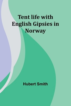 Paperback Tent life with English Gipsies in Norway Book