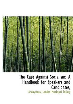 Hardcover The Case Against Socialism; A Handbook for Speakers and Candidates, Book