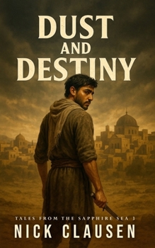 Dust and Destiny: A Dark Historical Fantasy Thriller (Tales from the Sapphire Sea) - Book #3 of the Tales from the Sapphire Sea