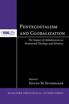 Hardcover Pentecostalism and Globalization: The Impact of Globalization on Pentecostal Theology and Ministry Book