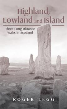 Hardcover Highland, Lowland and Island: Three Long-Distance Walks in the Scotland Book