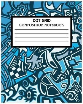 Paperback Dot Grid Composition Notebook: Dot Grid Notebook 8 x 10 120 Pages Student Composition Book for school Book