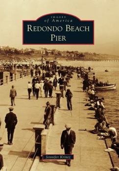 Redondo Beach Pier - Book  of the Images of America: California