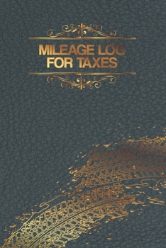 Paperback Mileage Log for Taxes: Personal Daily Tracking Your Simple Automobile Mileage Log Book, Black and Gold Cover Odometer Motor Vehicle Pockets N Book