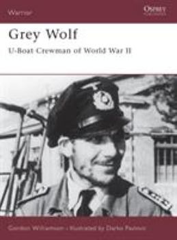 Grey Wolf: U-Boat Crewman of World War II (Warrior) - Book #36 of the Osprey Warrior