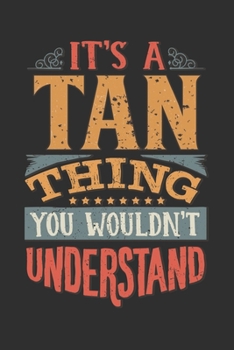 It's A Tan Thing You Wouldn't Understand: Want To Create An Emotional Moment For A Tan Family Member ? Show The Tan's You Care With This Personal ... Surname Planner Calendar Notebook Journal