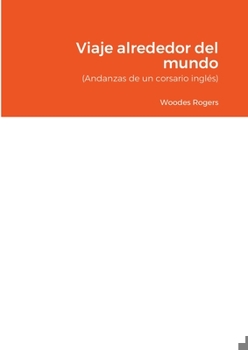 Paperback Viaje alrededor del mundo: (Andanzas de un corsario inglés) [Spanish] Book