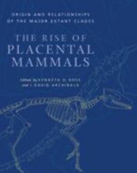 Hardcover The Rise of Placental Mammals: Origins and Relationships of the Major Extant Clades Book