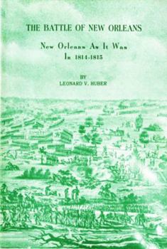 Paperback The Battle of New Orleans: New Orleans as It Was in 1814-1815 Book