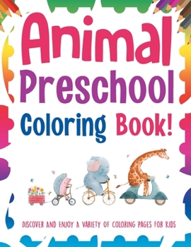 Paperback Animal Preschool Coloring Book! Discover And Enjoy A Variety Of Coloring Pages For Kids Book