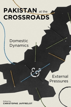 Pakistan at the Crossroads: Domestic Dynamics and External Pressures - Book  of the Religion, Culture, and Public Life