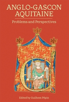 Hardcover Anglo-Gascon Aquitaine: Problems and Perspectives Book