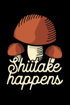 Paperback Shiitake Happens: Lined A5 Notebook for Mushroom Book