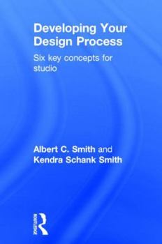 Hardcover Developing Your Design Process: Six Key Concepts for Studio Book