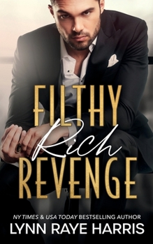 Filthy Rich Revenge - Book #1 of the Filthy Rich Billionaires