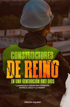 Paperback Constructores de Reino una generación anti Dios [Spanish] Book
