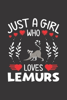 Just A Girl Who Loves Lemurs: Lemurs Lovers Girl Funny Gifts Dot Grid Journal Notebook 6x9 120 Pages