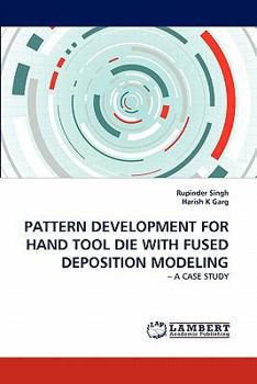 Paperback Pattern Development for Hand Tool Die with Fused Deposition Modeling Book