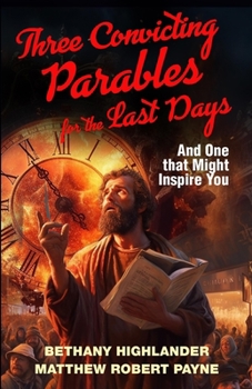 Paperback Three Convicting Parables for the Last Days: And One that Might Inspire You Book