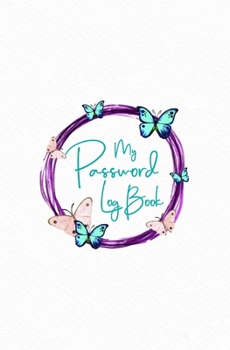 My Password Log book: Secret Internet Password Organizer Notebook, Pocket Small Size, Butterflies Cover (Gifts For Butterfly Lovers)