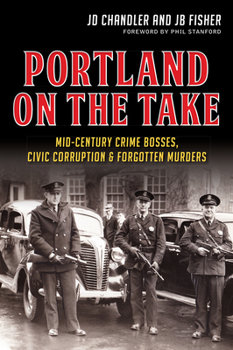 Paperback Portland on the Take:: Mid-Century Crime Bosses, Civic Corruption & Forgotten Murders Book