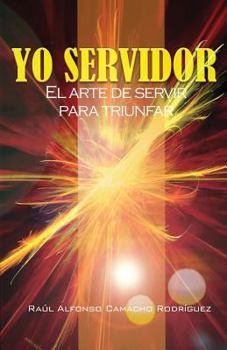 Paperback Yo Servidor. El Arte de Servir Para Triunfar [Spanish] Book