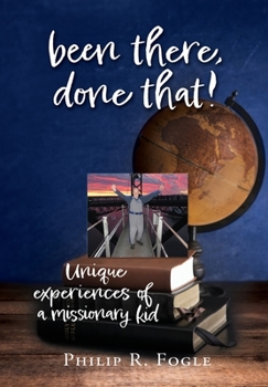 Paperback been there, done that!: unique experiences of a missionary kid Book