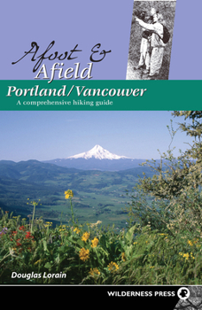 Paperback Afoot and Afield: Portland/Vancouver: A Comprehensive Hiking Guide Book