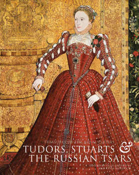 Treasures of the Royal Courts: Tudors, Stuarts and the Russian Tsars