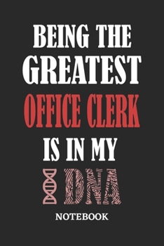 Being the Greatest Office Clerk is in my DNA Notebook: 6x9 inches - 110 ruled, lined pages • Greatest Passionate Office Job Journal Utility • Gift, Present Idea