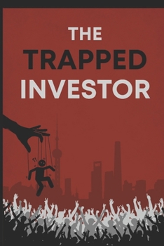 The Trapped Investor: They need you to believe. That’s how they win.