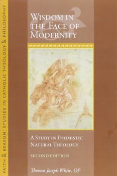 Paperback Wisdom in the Face of Modernity: A Study in Thomistic Natural Theology Book