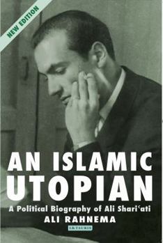 Paperback An Islamic Utopian: A Political Biography of Ali Shari'ati Book