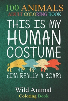 100 Animals: Boar Halloween Human Costume Pig Hog Tusk Easy DIY -63nXT An Adult Wild Animals Coloring Book with Lions, Elephants, O