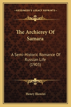 Paperback The Archierey Of Samara: A Semi-Historic Romance Of Russian Life (1903) Book