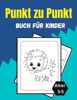 Paperback Punkt zu Punkt Buch für Kinder Alter 3-5: Erstaunlich und Spaß Dot to Dot Puzzles für Kinder, Kleinkinder, Jungen und Mädchen [German] Book