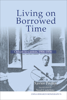 Living on Borrowed Time: Opium in Canton, 1906-1936