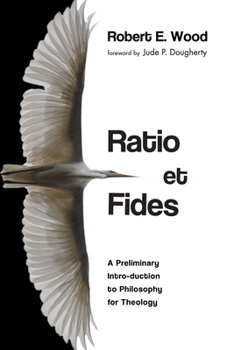 Hardcover Ratio Et Fides: A Preliminary Intro-Duction to Philosophy for Theology Book