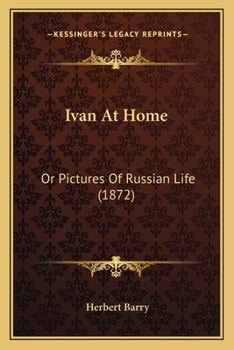 Paperback Ivan At Home: Or Pictures Of Russian Life (1872) Book