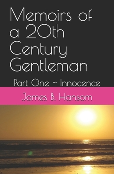Paperback Memoirs of a 20th Century Gentleman: Part One Innocence Book