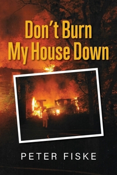 Don't Burn My House Down