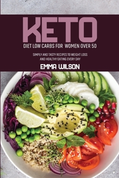 Paperback Keto Diet Low Carbs For Women Over 50: Simply And Tasty Recipes To Weight Loss And Healthy Eating Every Day Book