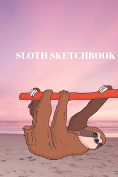 Sloth sketchbook: Lined sketchbook ,Journal Diary, Composition sketchbook , Blank Lined Journal 120 Pages - Large (6 x 9inches),for sloth lover , sloth gifts   ,Journal sketchbook