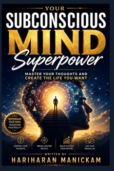 Paperback Your Subconscious Mind Superpower: Master Your Thoughts and Create the Life You Want Book